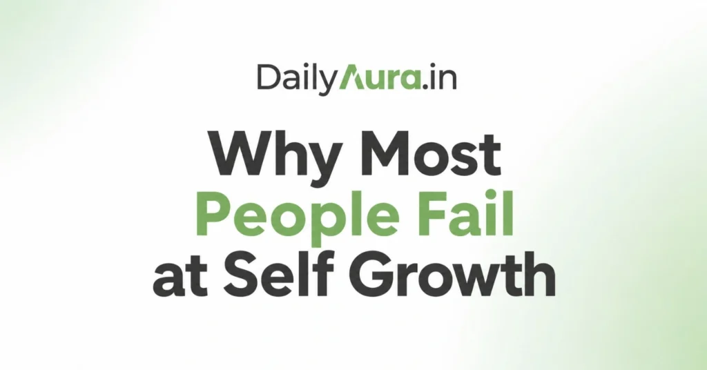 Why Most People Fail at Self Growth